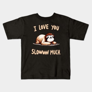 I love you sloww much Sloth Kids T-Shirt